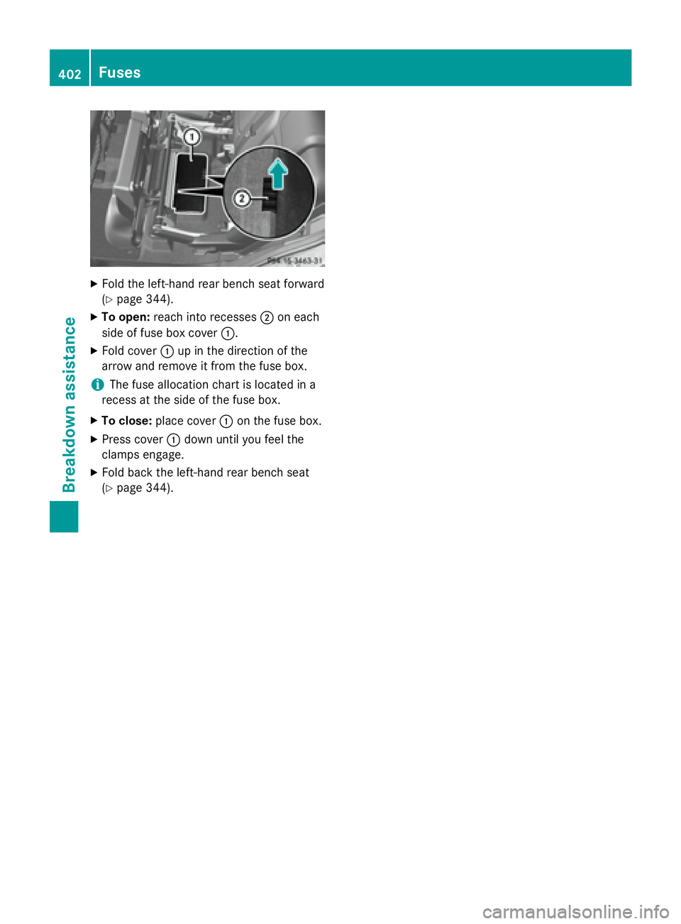 MERCEDES-BENZ GL 2016  Owners Manual X
Fold the left-hand rear bench seat forward
( Y
page 344). X
To open: reach into recesses �D on each
side of fuse box cover �C .X
Fold cover �C up in the direction of the
arrow and remove it from the