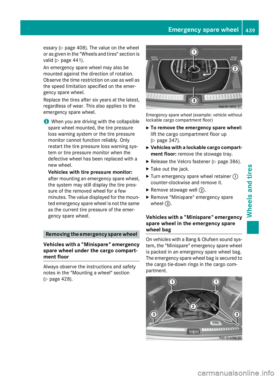 MERCEDES-BENZ GL 2016  Owners Manual essary ( Y
page 408). The value on the wheel
or as given in the "Wheels and tires" section is
valid ( Y
page 441).
An emergency spare wheel may also be
mounted against the direction of rotatio