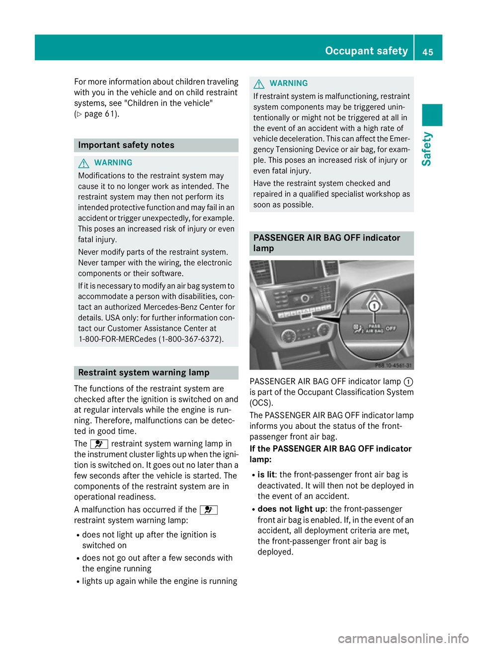 MERCEDES-BENZ GL 2016 Service Manual For more information about children traveling
with you in the vehicle and on child restraint
systems, see "Children in the vehicle"
( Y
page 61).
Important safety notes
G WARNING
Modifications