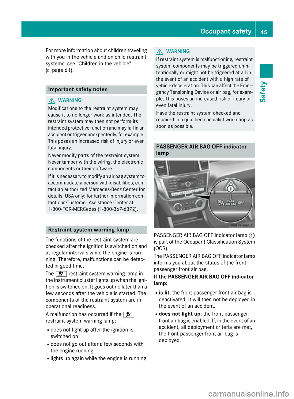 MERCEDES-BENZ GL 2016  Owners Manual For more information about children traveling
with you in the vehicle and on child restraint
systems, see "Children in the vehicle"
( Y
page 61).
Important safety notes
G WARNING
Modifications