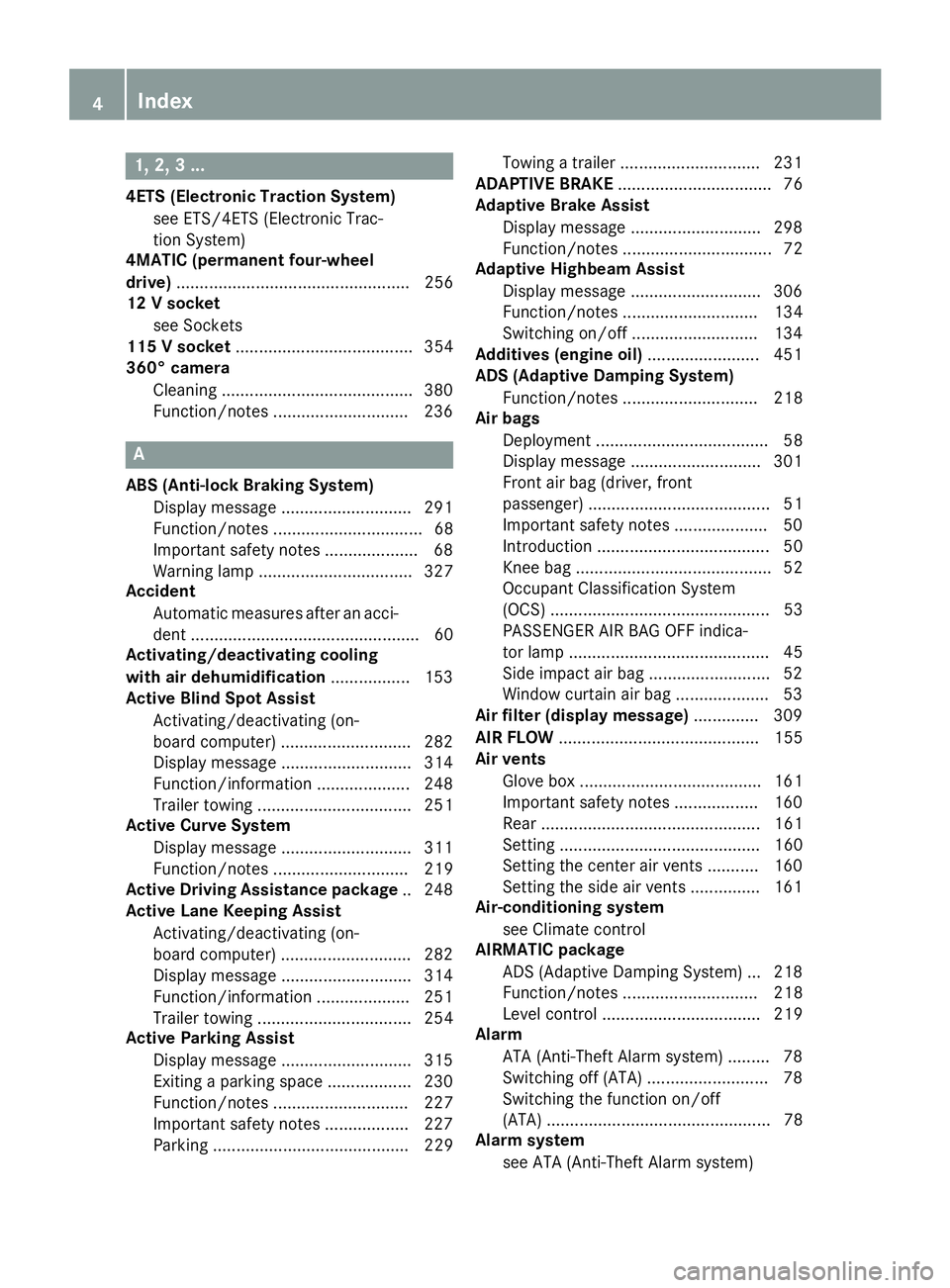 MERCEDES-BENZ GL 2016 Owners Manual 1, 2, 3 ...4ETS (Electronic Traction System)
see ETS/4ETS (Electronic Trac-
tion System)
4MATIC (permanent four-wheel
drive) .................................................. 256
12 V socket
see Sock MERCEDES-BENZ GL 2016 Owners Manual 1, 2, 3 ...4ETS (Electronic Traction System)
see ETS/4ETS (Electronic Trac-
tion System)
4MATIC (permanent four-wheel
drive) .................................................. 256
12 V socket
see Sock