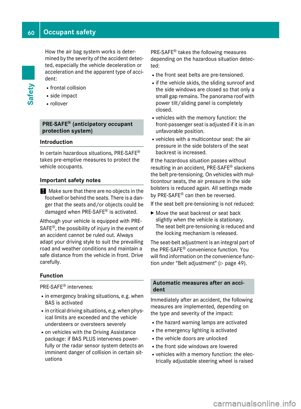 MERCEDES-BENZ GL 2016 Repair Manual How the air bag system works is deter-
mined by the severity of the accident detec-
ted, especially the vehicle deceleration or
acceleration and the apparent type of acci-
dent: R
frontal collision R
MERCEDES-BENZ GL 2016 Repair Manual How the air bag system works is deter-
mined by the severity of the accident detec-
ted, especially the vehicle deceleration or
acceleration and the apparent type of acci-
dent: R
frontal collision R