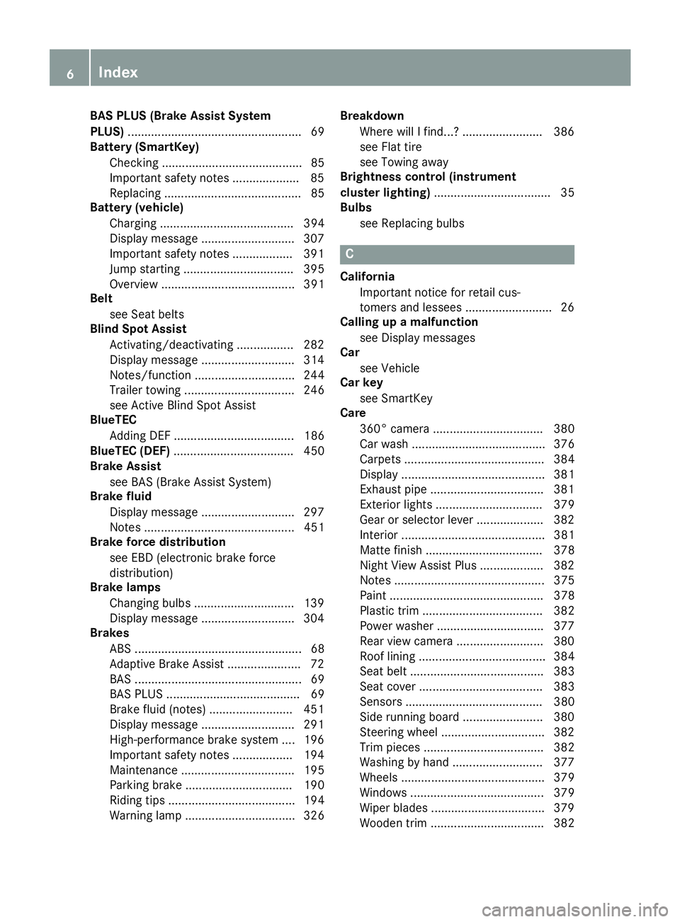 MERCEDES-BENZ GL 2016  Owners Manual BAS PLUS (Brake Assist System
PLUS) .................................................... 69
Battery (SmartKey)
Checking .......................................... 85
Important safety notes ...........