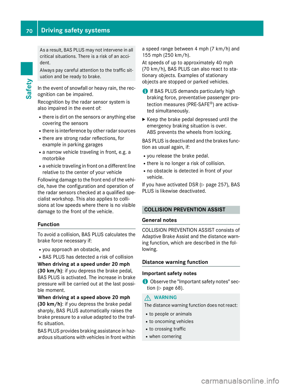 MERCEDES-BENZ GL 2016 Manual PDF As a result, BAS PLUS may not intervene in all
critical situations. There is a risk of an acci-
dent.
Always pay careful attention to the traffic sit-
uation and be ready to brake.
In the event of sno