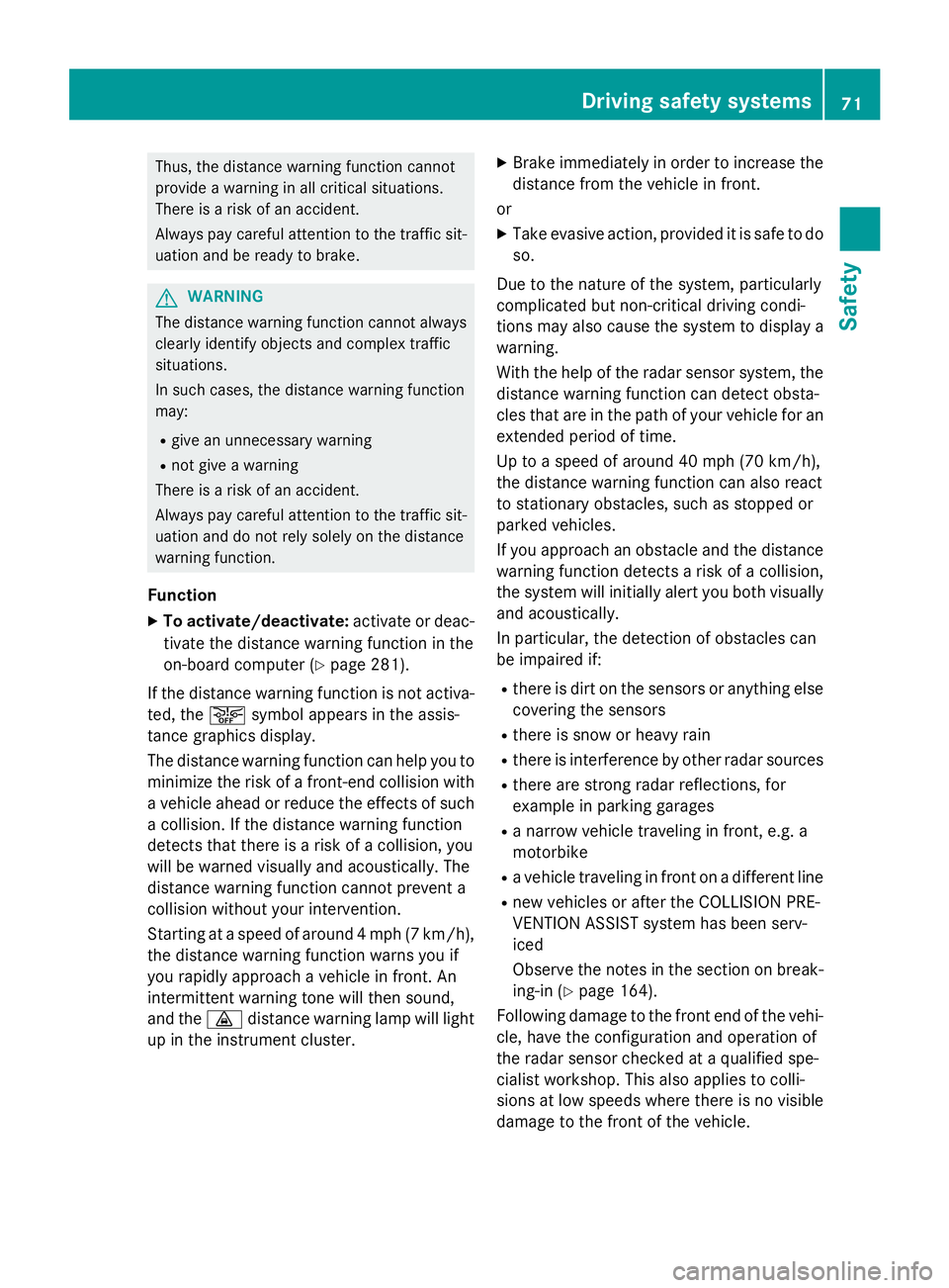 MERCEDES-BENZ GL 2016 Manual PDF Thus, the distance warning function cannot
provide a warning in all critical situations.
There is a risk of an accident.
Always pay careful attention to the traffic sit-
uation and be ready to brake.

