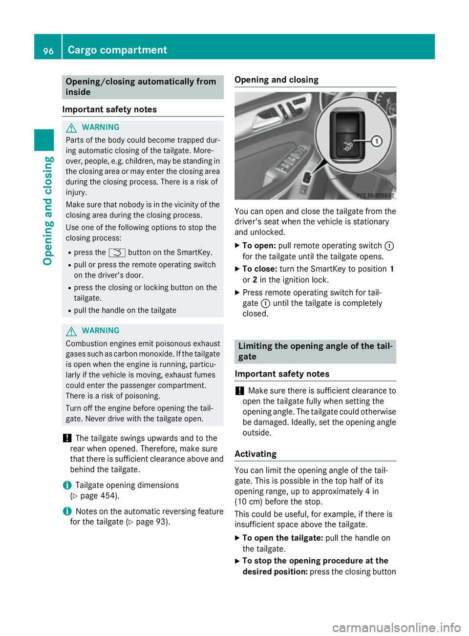 MERCEDES-BENZ GL 2016  Owners Manual Opening/closing automatically from
inside
Important safety notes
G WARNING
Parts of the body could become trapped dur-
ing automatic closing of the tailgate. More-
over, people, e.g. children, may be 