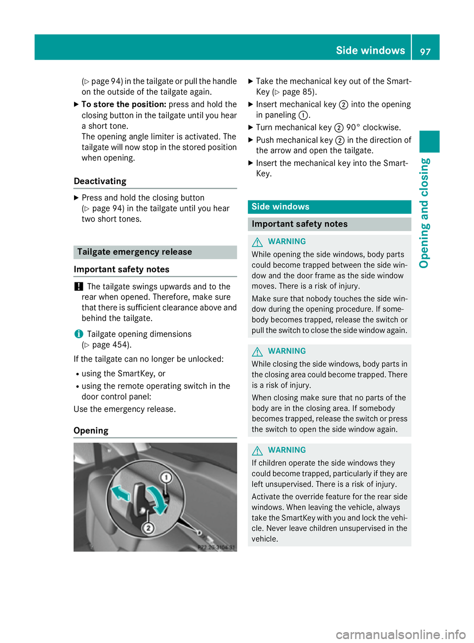 MERCEDES-BENZ GL 2016  Owners Manual ( Y
page 94) in the tailgate or pull the handle
on the outside of the tailgate again. X
To store the position: press and hold the
closing button in the tailgate until you hear
a short tone.
The openin