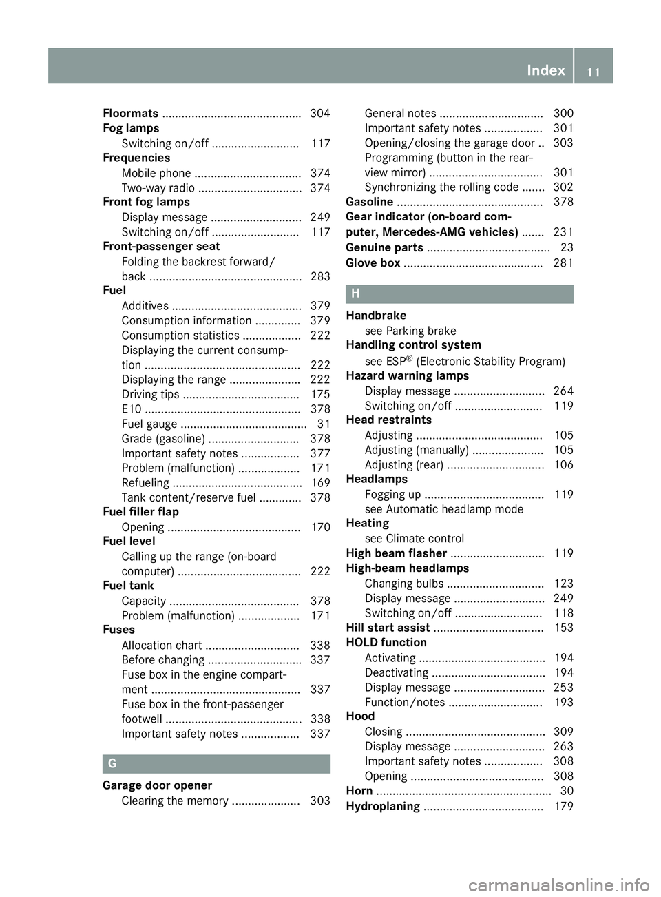 MERCEDES-BENZ GLA 2016  Owners Manual Floormats .......................................... .3 04
Fog lamps
Switching on/off ........................... 117
Frequencies
Mobile phone ................................. 374
Two-way radio .....