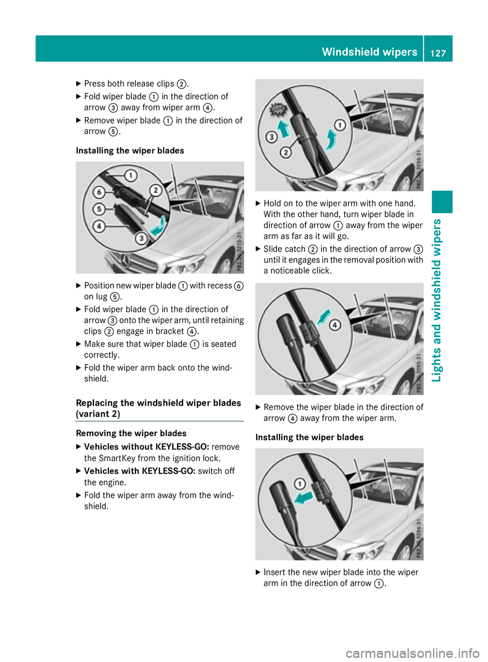 MERCEDES-BENZ GLA 2016  Owners Manual X
Press both release clips �D .X
Fold wiper blade �C in the direction of
arrow �