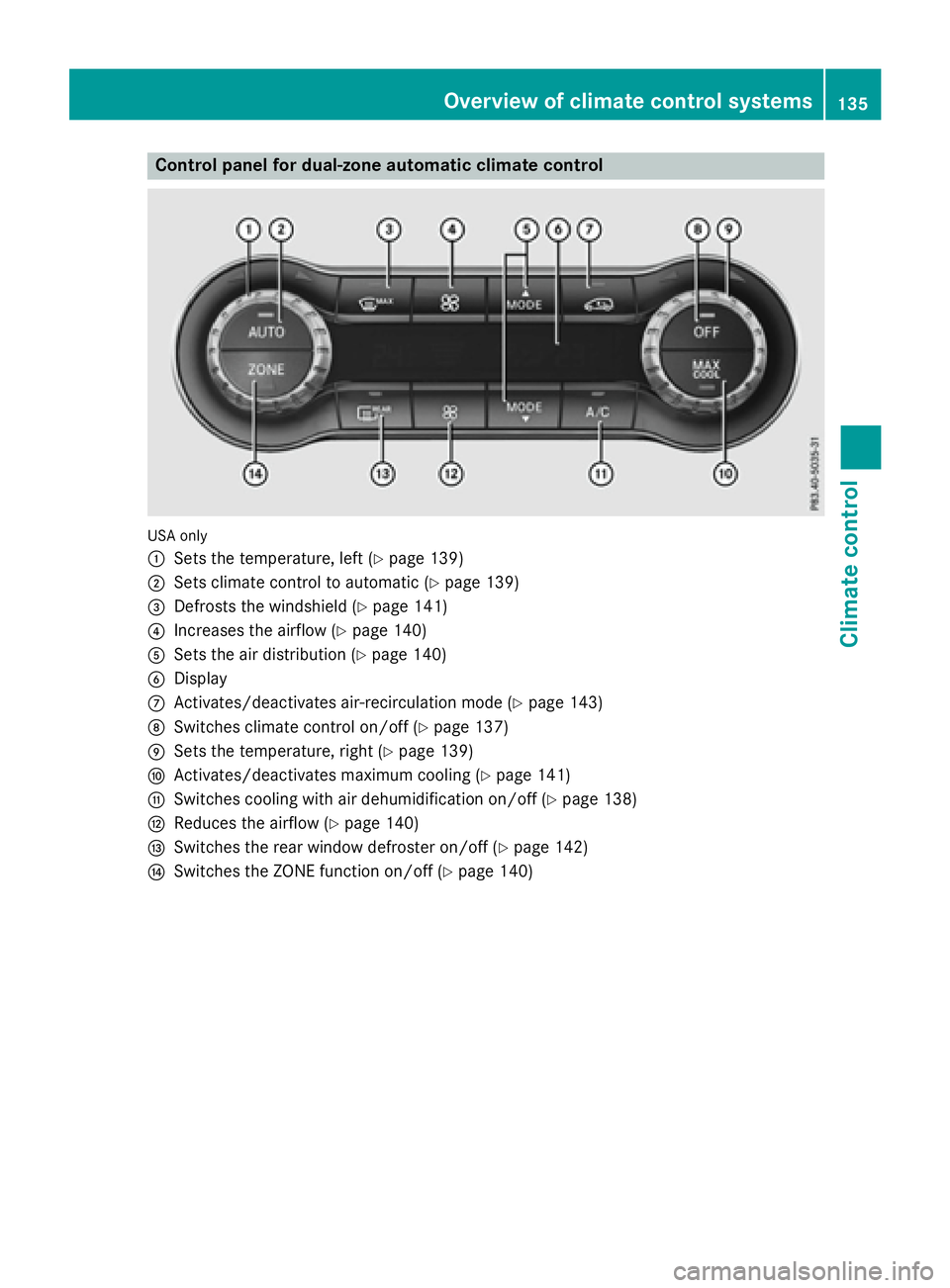 MERCEDES-BENZ GLA 2016  Owners Manual Control panel for dual-zone automatic climate control
US A only
�C
Sets the temperature, left ( Y
page 139)�D
Sets climate control to automatic ( Y
page 139)�