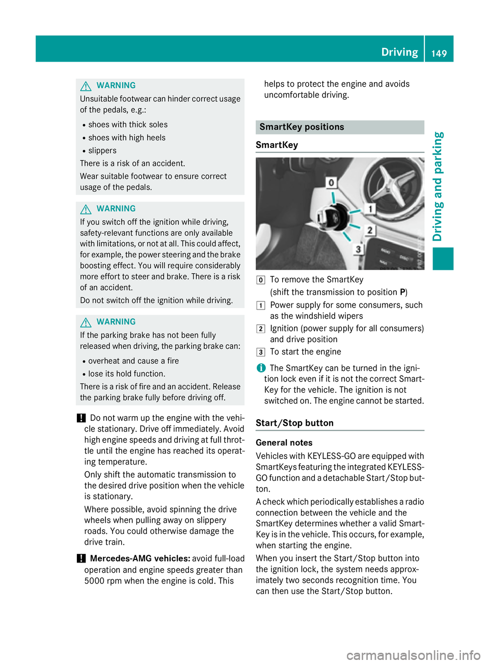 MERCEDES-BENZ GLA 2016 Owners Manual G WARNING
Unsuitable footwear can hinder correct usage
of the pedals, e.g.: R
shoes with thick soles R
shoes with high heels R
slippers
There is a risk of an accident.
Wear suitable footwear to ensure MERCEDES-BENZ GLA 2016 Owners Manual G WARNING
Unsuitable footwear can hinder correct usage
of the pedals, e.g.: R
shoes with thick soles R
shoes with high heels R
slippers
There is a risk of an accident.
Wear suitable footwear to ensure