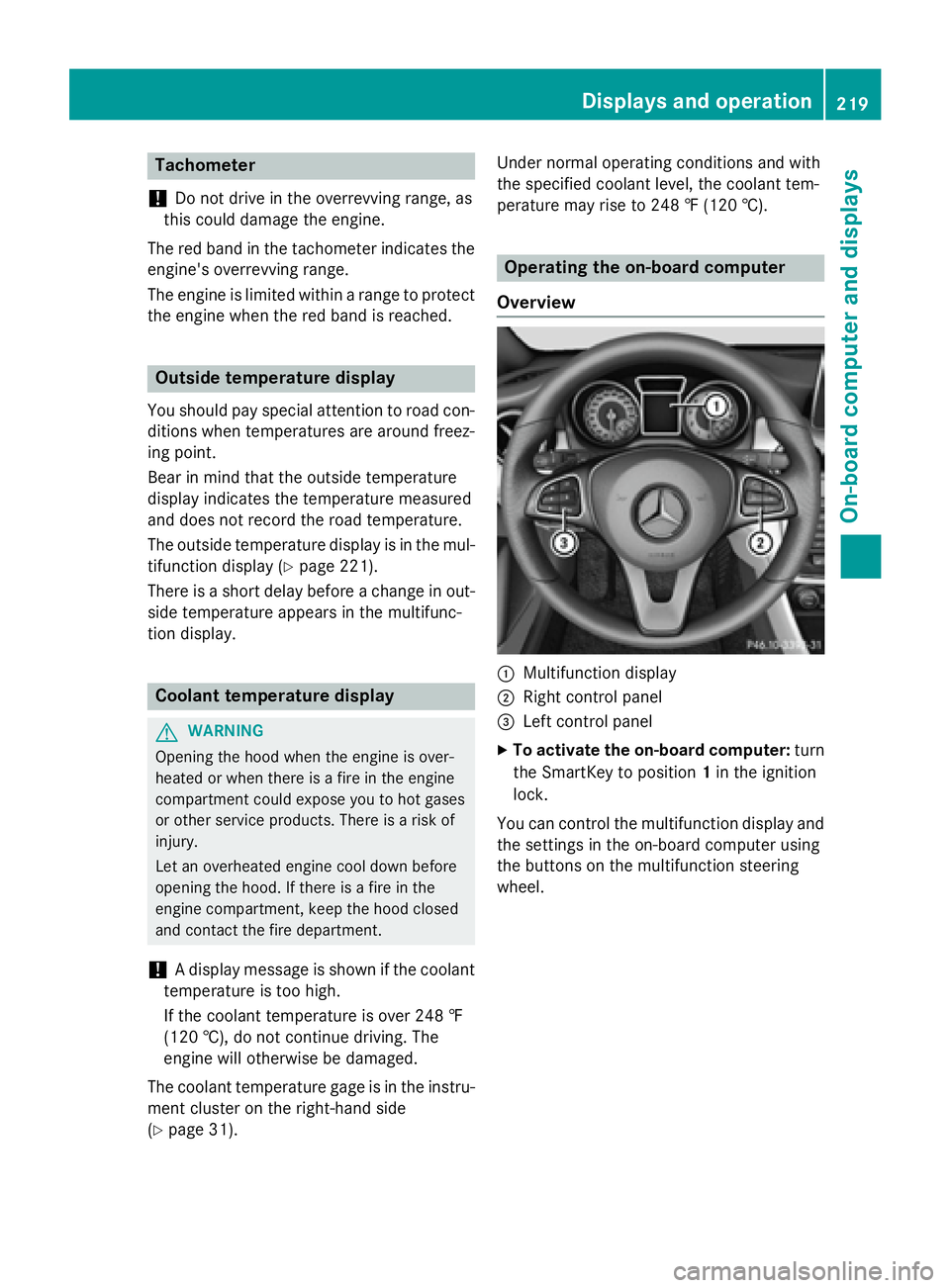 MERCEDES-BENZ GLA 2016  Owners Manual Tachometer
! Do not drive in the overrevving range, as
this could damage the engine.
The red band in the tachometer indicates the
engine's overrevving range.
The engine is limited within a range t