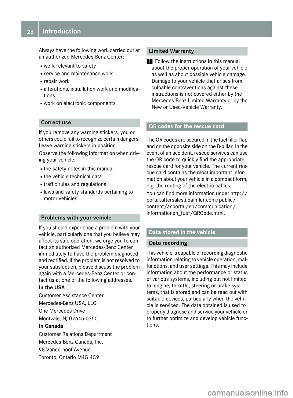 MERCEDES-BENZ GLA 2016 Owners Manual Always have the following work carried out at
an authorized Mercedes-Benz Center: R
work relevant to safety R
service and maintenance work R
repair work R
alterations, installation work and modifica-
