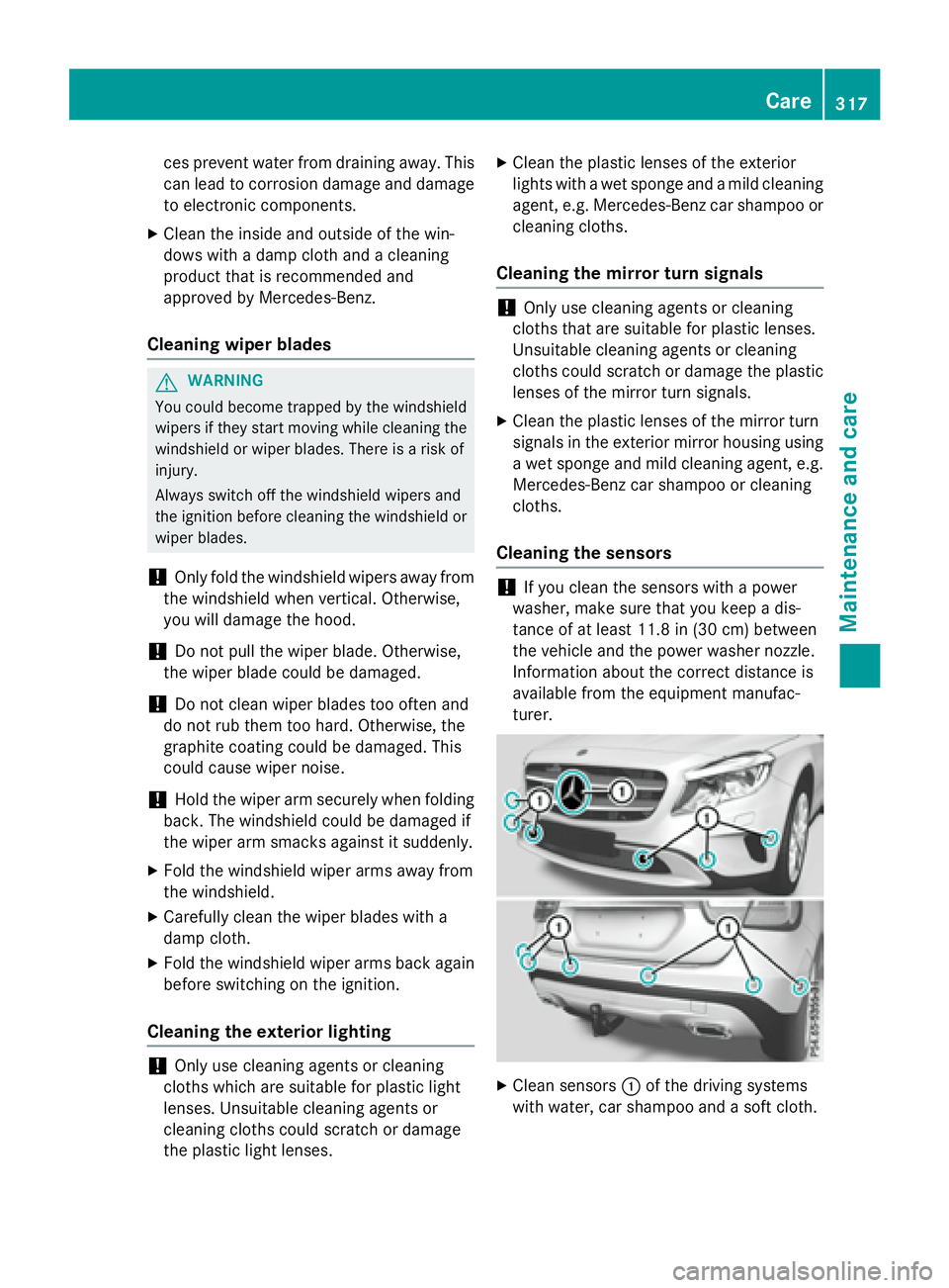 MERCEDES-BENZ GLA 2016  Owners Manual ces prevent water from draining away. This
can lead to corrosion damage and damage
to electronic components. X
Clean the inside and outside of the win-
dows with a damp cloth and a cleaning
product th