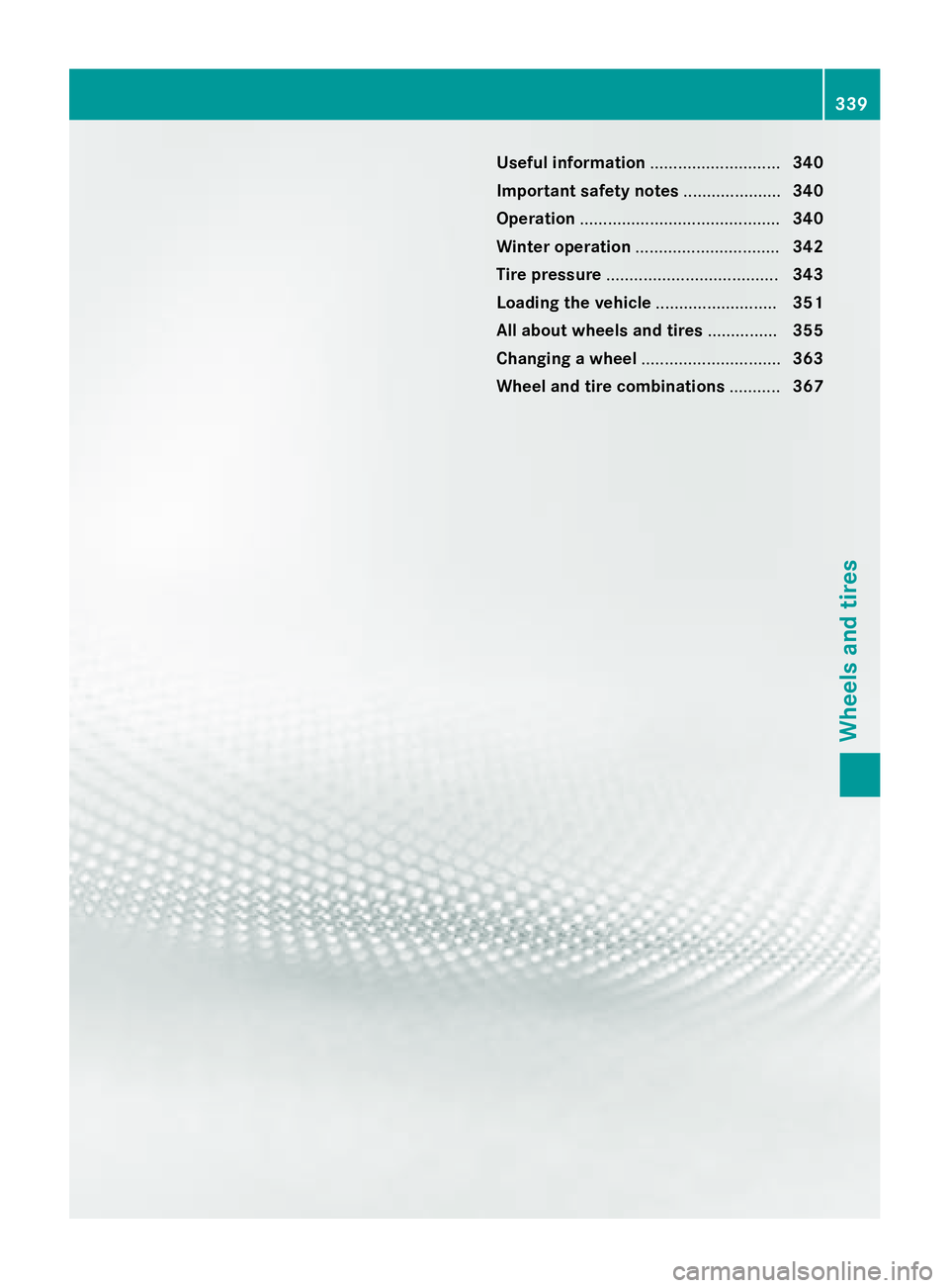MERCEDES-BENZ GLA 2016  Owners Manual Useful information ............................ 340
Important safety notes ..................... 340
Operation ........................................... 340
Winter operation ........................