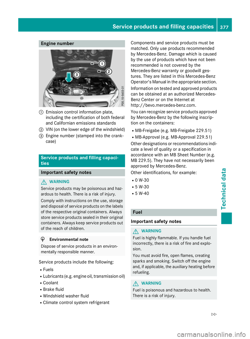 MERCEDES-BENZ GLA 2016  Owners Manual Engine number
�C
Emission control information plate,
including the certification of both federal
and Californian emissions standards�D
VIN (on the lower edge of the windshield)�