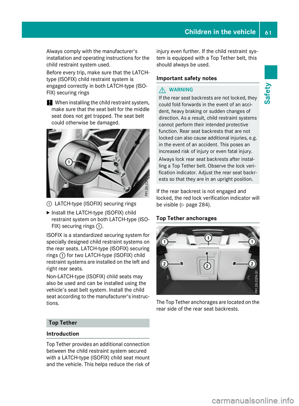 MERCEDES-BENZ GLA 2016 Repair Manual Always comply with the manufacturer's
installation and operating instructions for the
child restraint system used.
Before every trip, make sure that the LATCH-
type (ISOFIX) child restraint system MERCEDES-BENZ GLA 2016 Repair Manual Always comply with the manufacturer's
installation and operating instructions for the
child restraint system used.
Before every trip, make sure that the LATCH-
type (ISOFIX) child restraint system