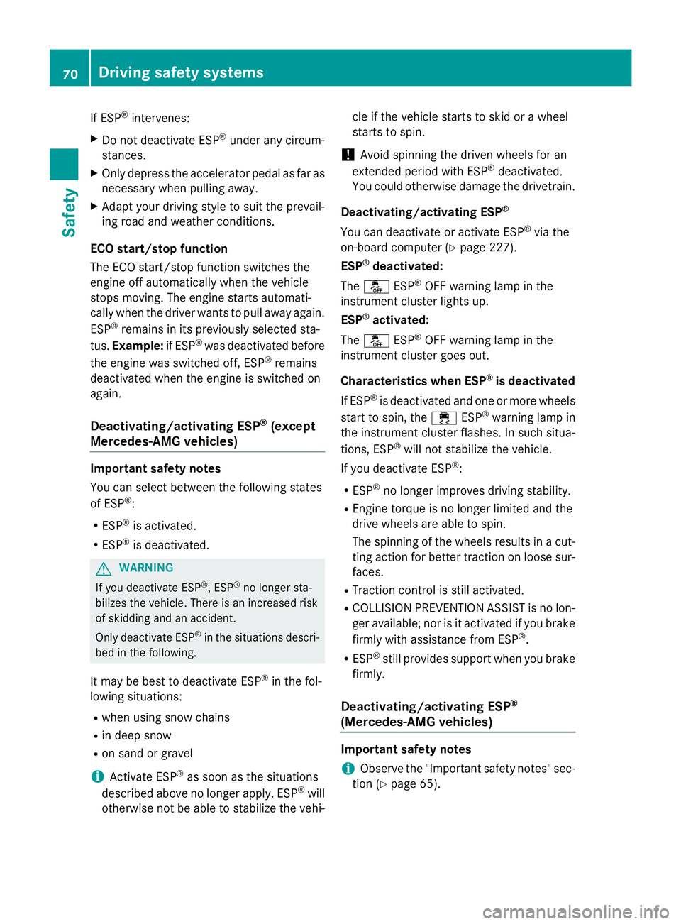 MERCEDES-BENZ GLA 2016 Manual PDF If ESP ®
intervenes:X
Do not deactivate ESP ®
under any circum-
stances. X
Only depress the accelerator pedal as far as
necessary when pulling away. X
Adapt your driving style to suit the prevail-
i
