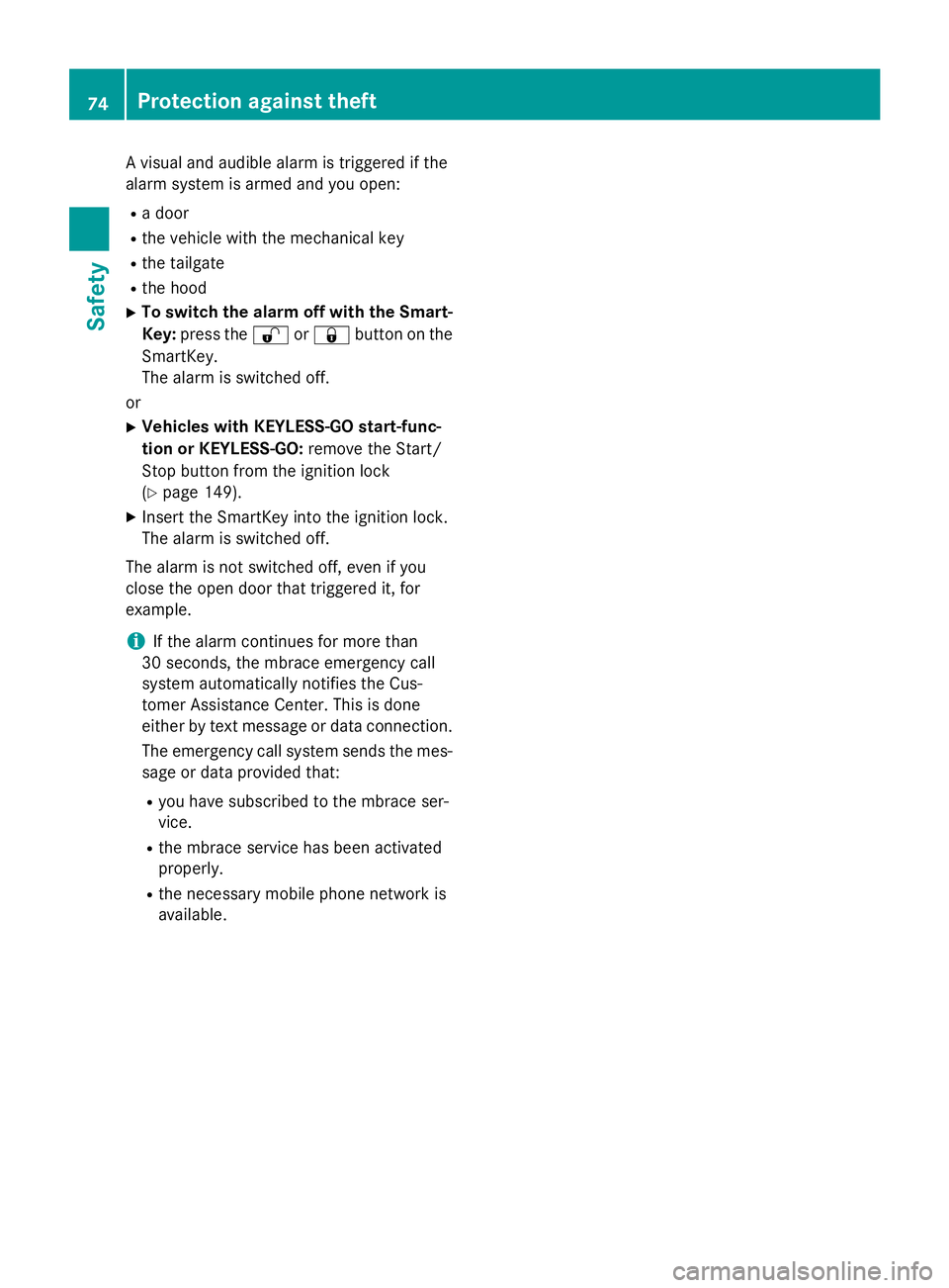 MERCEDES-BENZ GLA 2016 Manual PDF A visual and audible alarm is triggered if the
alarm system is armed and you open: R
a door R
the vehicle with the mechanical key R
the tailgate R
the hood X
To switch the alarm off with the Smart-
Ke