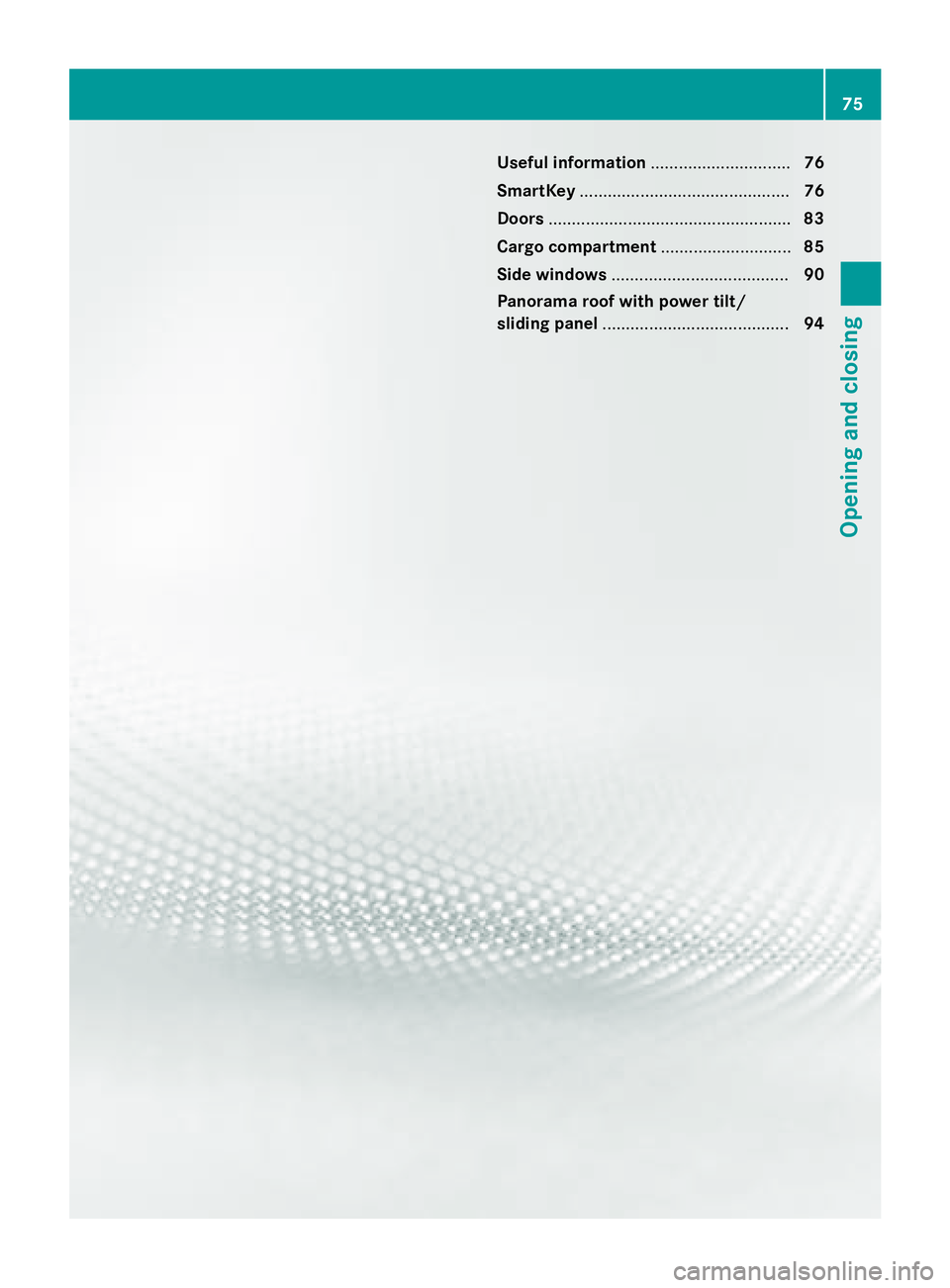 MERCEDES-BENZ GLA 2016 Manual PDF Useful information .............................. 76
SmartKey ............................................. 76
Doors .................................................... 83
Cargo compartment .........