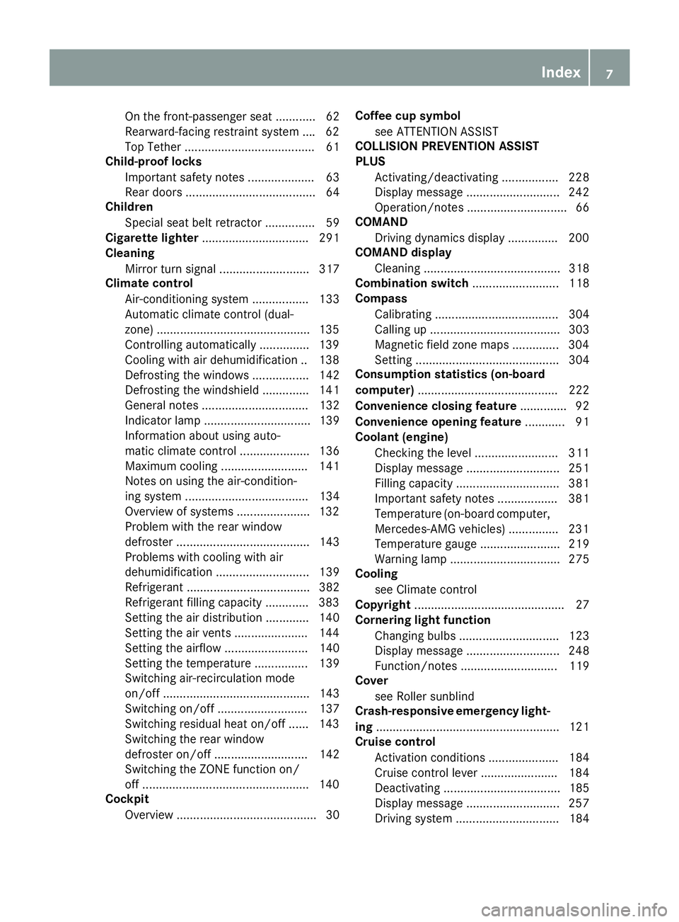 MERCEDES-BENZ GLA 2016 Owners Manual On the front-passenger seat ............ 62
Rearward-facing restraint system ... .6 2
Top Tether ....................................... 61
Child-proof locks
Important safety notes ................... MERCEDES-BENZ GLA 2016 Owners Manual On the front-passenger seat ............ 62
Rearward-facing restraint system ... .6 2
Top Tether ....................................... 61
Child-proof locks
Important safety notes ...................