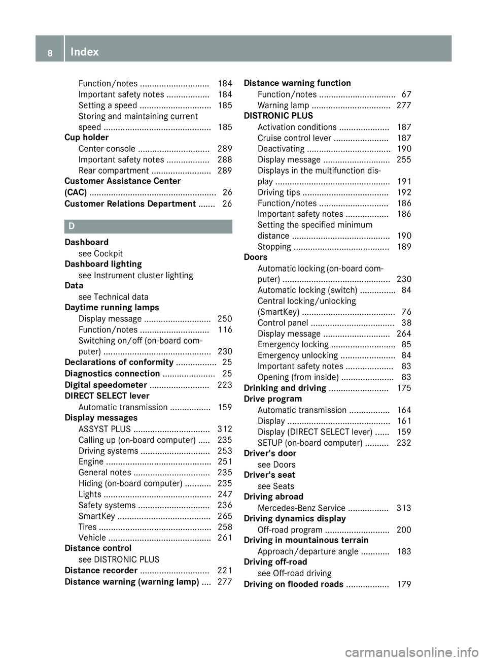 MERCEDES-BENZ GLA 2016 Owners Manual Function/notes ............................. 184
Important safety notes .................. 184
Setting a speed .............................. 185
Storing and maintaining current
speed ................ MERCEDES-BENZ GLA 2016 Owners Manual Function/notes ............................. 184
Important safety notes .................. 184
Setting a speed .............................. 185
Storing and maintaining current
speed ................