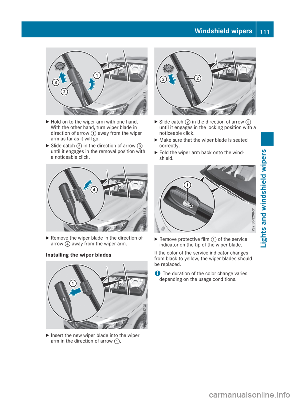 MERCEDES-BENZ GLA 2019  Owners Manual XHold on to the wiper arm with one hand.With the other hand, turn wiper blade indirection of arrow�Caway from the wiperarm as far as it will go.
XSlide catch�Din the direction of arrow�