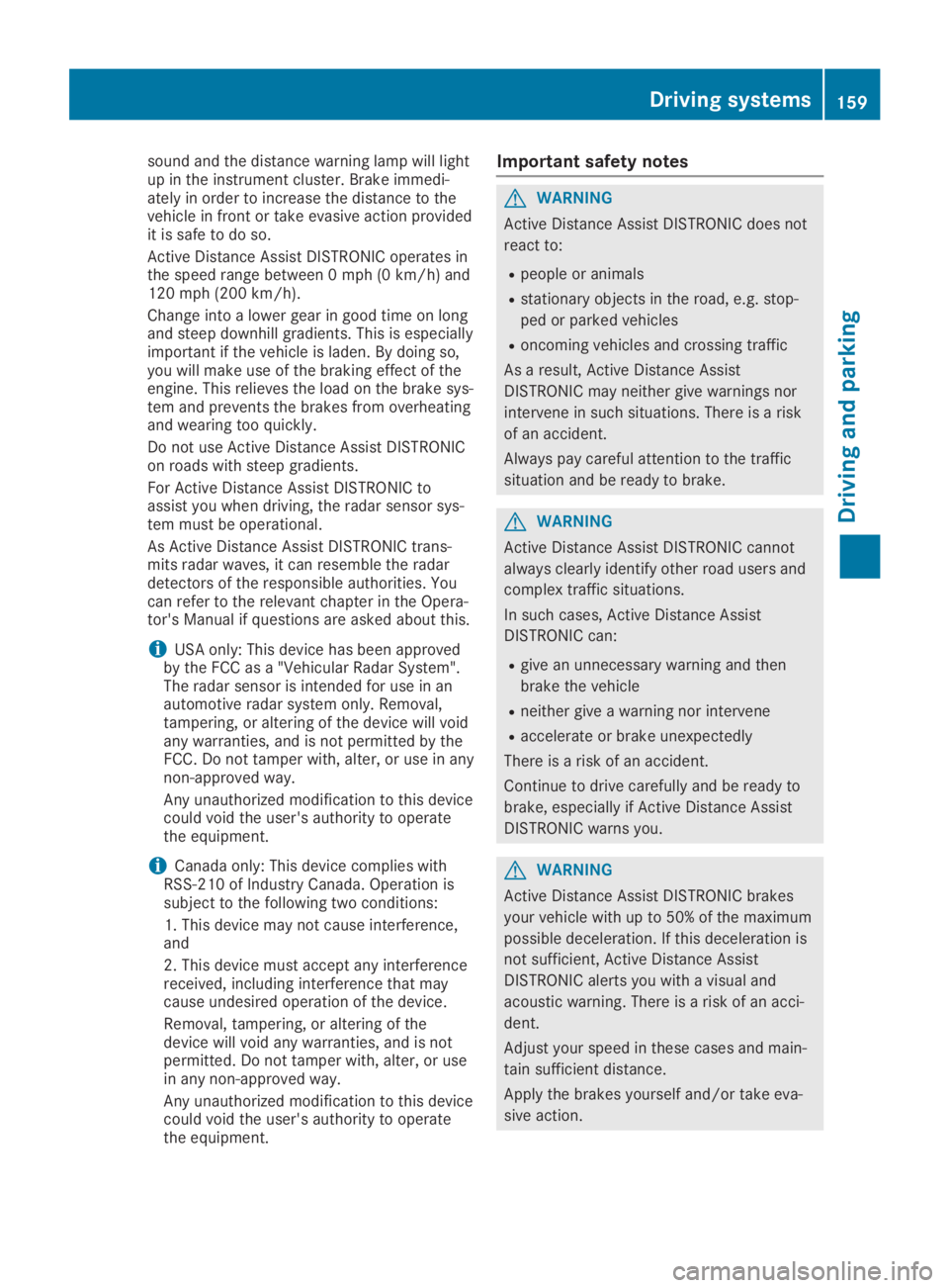 MERCEDES-BENZ GLA 2019 Owners Manual sound and the distance warning lamp will lightup in the instrument cluster. Brake immedi-ately in order to increase the distance to thevehicle in front or take evasive action providedit is safe to do MERCEDES-BENZ GLA 2019 Owners Manual sound and the distance warning lamp will lightup in the instrument cluster. Brake immedi-ately in order to increase the distance to thevehicle in front or take evasive action providedit is safe to do