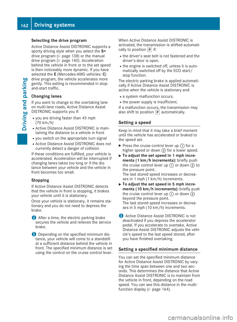 MERCEDES-BENZ GLA 2019 Owners Manual Selecting the drive program
Active Distance Assist DISTRONIC supports asporty driving style when you select theS+drive program (Ypage 138) or the manualdrive program (Ypage 140). Accelerationbehind th MERCEDES-BENZ GLA 2019 Owners Manual Selecting the drive program
Active Distance Assist DISTRONIC supports asporty driving style when you select theS+drive program (Ypage 138) or the manualdrive program (Ypage 140). Accelerationbehind th