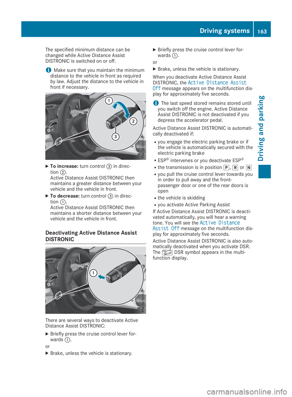 MERCEDES-BENZ GLA 2019 Owners Manual The specified minimum distance can bechanged while Active Distance AssistDISTRONIC is switched on or off.
iMake sure that you maintain the minimumdistance to the vehicle in front as requiredby law. Ad MERCEDES-BENZ GLA 2019 Owners Manual The specified minimum distance can bechanged while Active Distance AssistDISTRONIC is switched on or off.
iMake sure that you maintain the minimumdistance to the vehicle in front as requiredby law. Ad