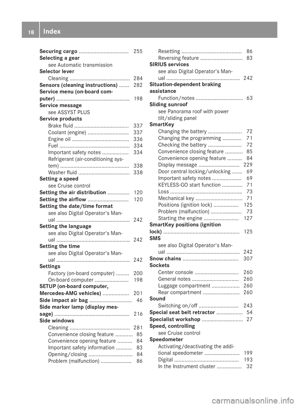 MERCEDES-BENZ GLA 2019  Owners Manual Securing cargo..................................255
Selecting a gear
see Automatic transmission
Selector lever
Cleaning ......................................... 284
Sensors (cleaning instructions)...