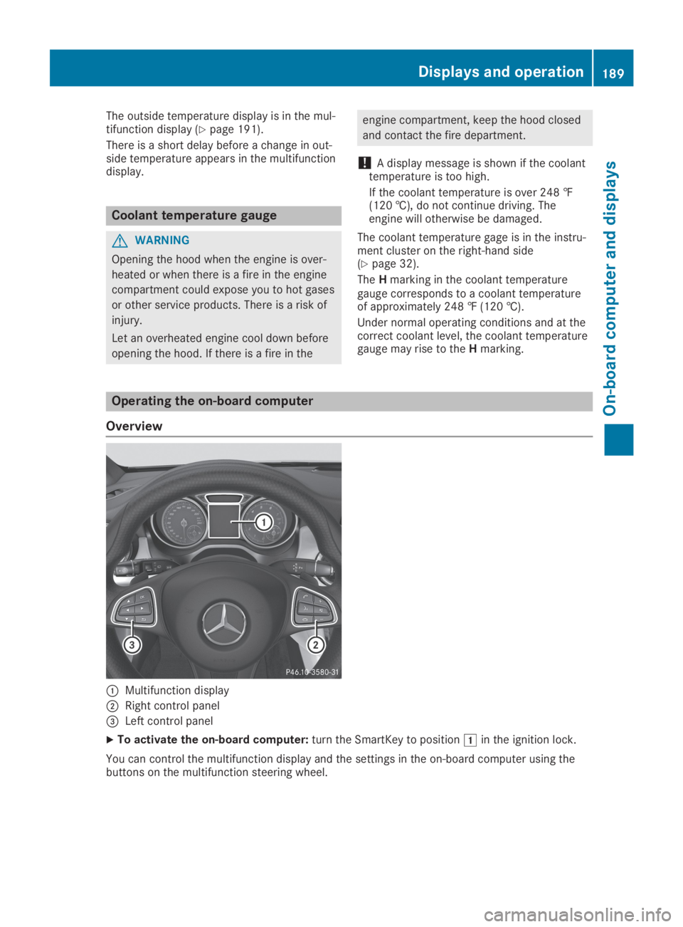 MERCEDES-BENZ GLA 2019  Owners Manual The outside temperature display is in the mul-tifunction display (Ypage 191).
There is a short delay before a change in out-side temperature appears in the multifunctiondisplay.
Coolant temperature ga