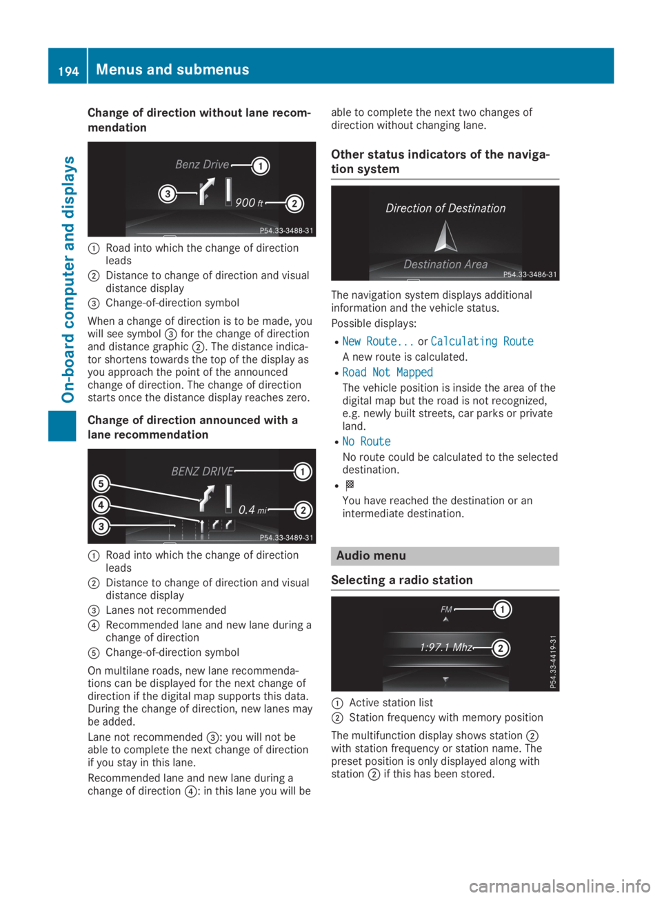MERCEDES-BENZ GLA 2019  Owners Manual Change of direction without lane recom-
mendation
�CRoad into which the change of directionleads
�DDistance to change of direction and visualdistance display
�