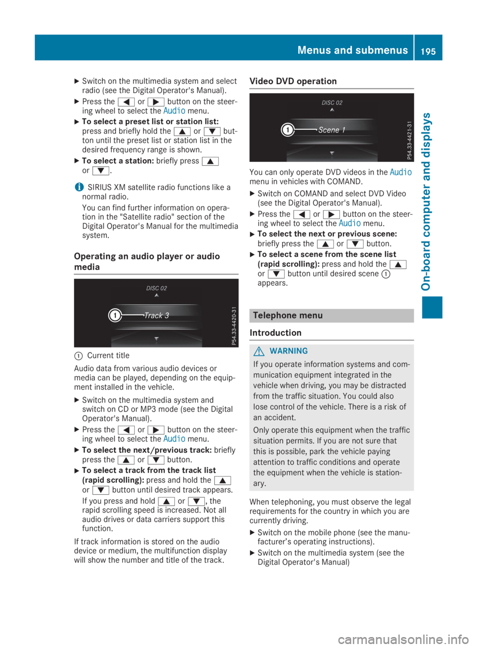 MERCEDES-BENZ GLA 2019  Owners Manual XSwitch on the multimedia system and selectradio (see the Digital Operator's Manual).
XPress the�Yor�ebutton on the steer-ing wheel to select theAudioAudiomenu.
XTo select a preset list or station