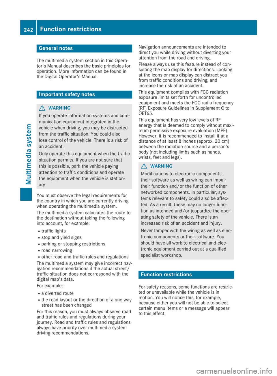 MERCEDES-BENZ GLA 2019  Owners Manual General notes
The multimedia system section in this Opera-tor's Manual describes the basic principles foroperation. More information can be found inthe Digital Operator's Manual.
Important saf