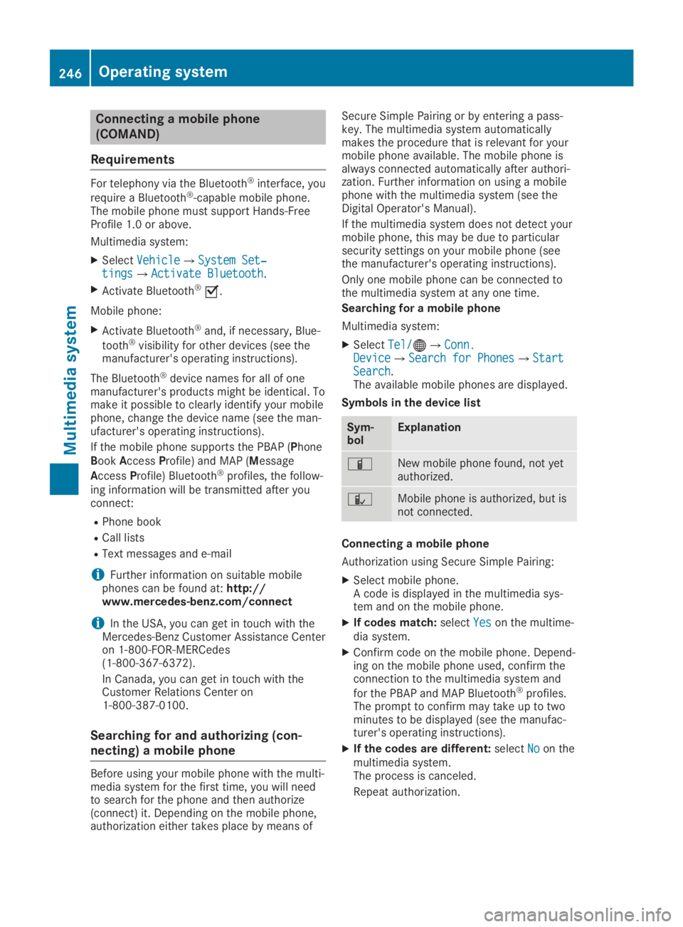 MERCEDES-BENZ GLA 2019  Owners Manual Connecting a mobile phone
(COMAND)
Requirements
For telephony via the Bluetooth®interface, you
require a Bluetooth®-capable mobile phone.The mobile phone must support Hands-FreeProfile 1.0 or above.