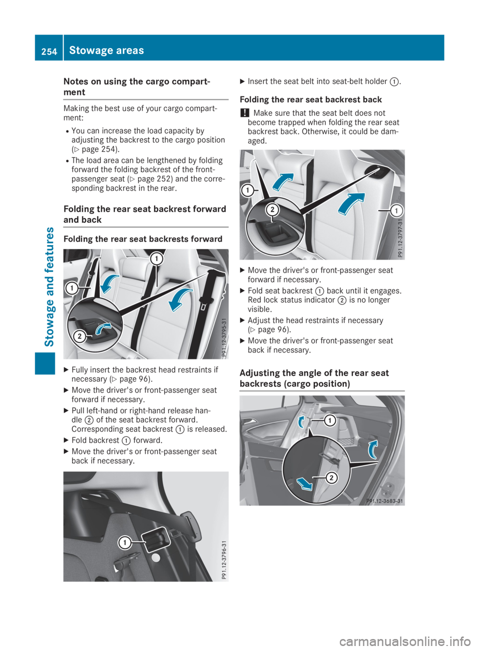MERCEDES-BENZ GLA 2019  Owners Manual Notes on using the cargo compart-
ment
Making the best use of your cargo compart-ment:
RYou can increase the load capacity byadjusting the backrest to the cargo position(Ypage 254).
RThe load area can