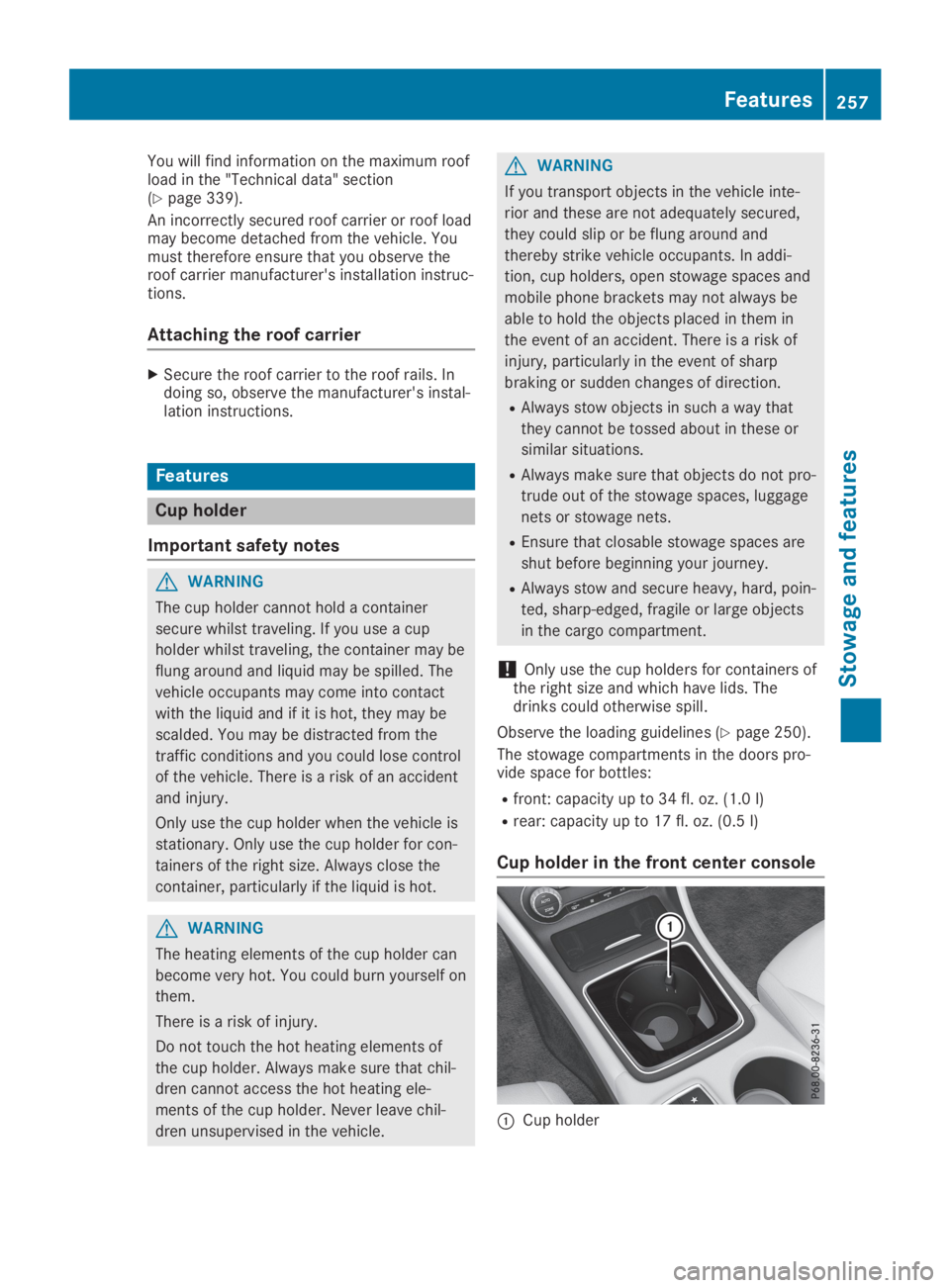 MERCEDES-BENZ GLA 2019  Owners Manual You will find information on the maximum roofload in the "Technical data" section(Ypage 339).
An incorrectly secured roof carrier or roof loadmay become detached from the vehicle. Youmust ther