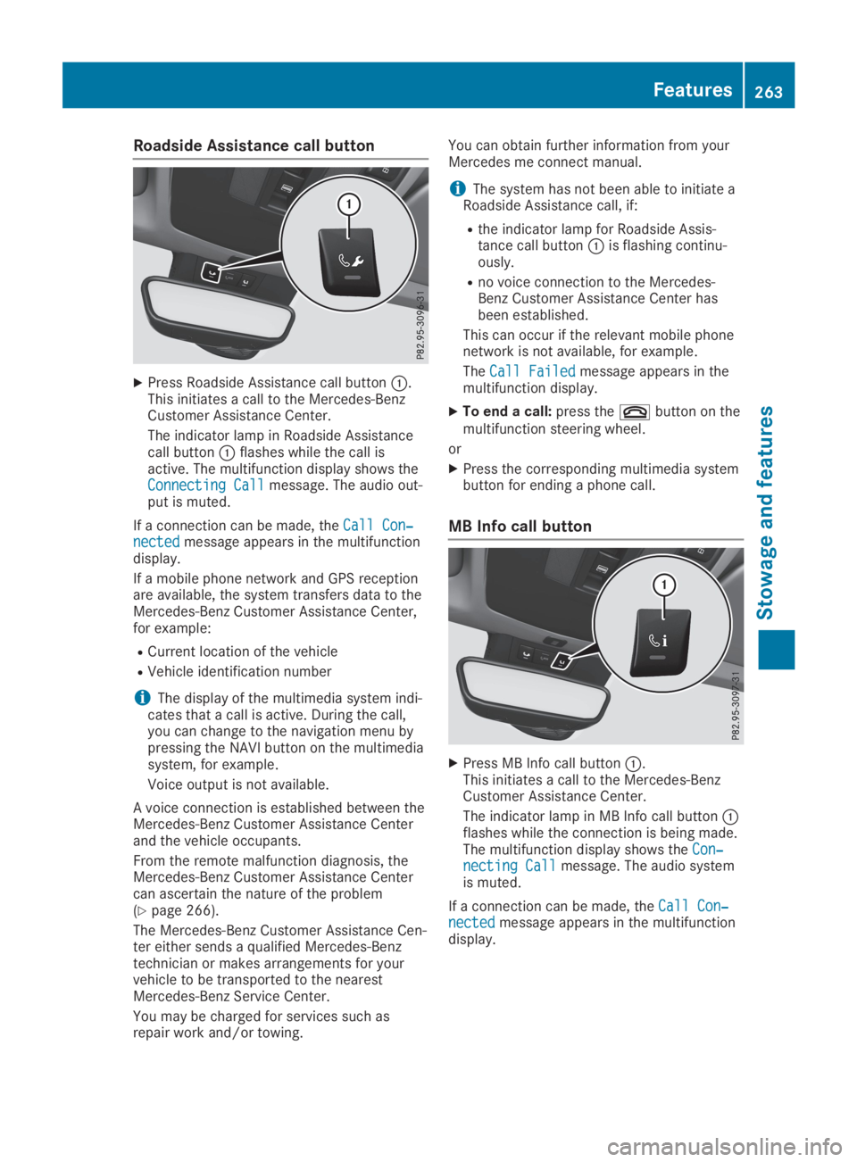 MERCEDES-BENZ GLA 2019  Owners Manual Roadside Assistance call button
XPress Roadside Assistance call button�C.This initiates a call to the Mercedes-BenzCustomer Assistance Center.
The indicator lamp in Roadside Assistancecall button�Cfla