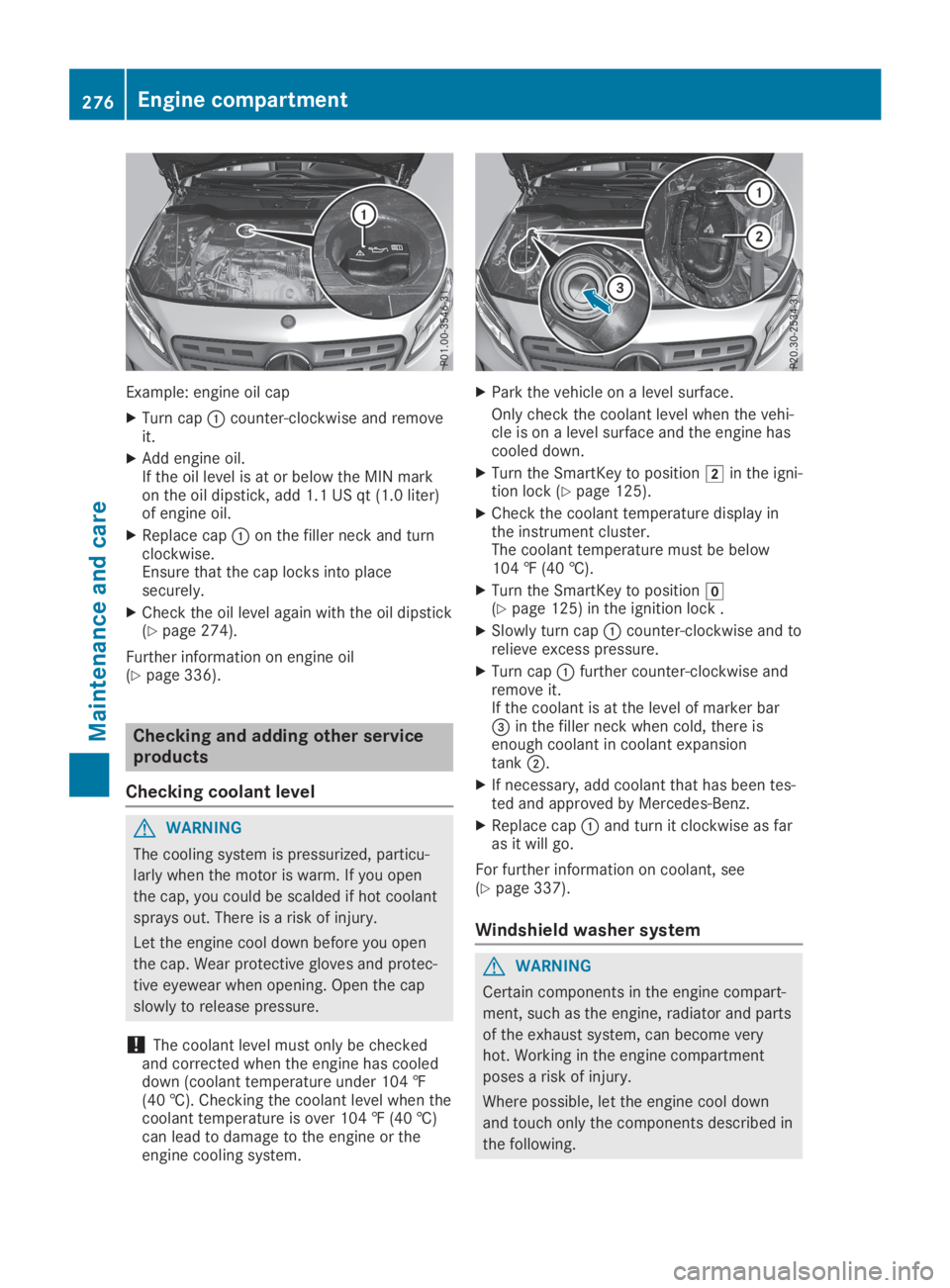 MERCEDES-BENZ GLA 2019  Owners Manual Example: engine oil cap
XTurn cap�Ccounter-clockwise and removeit.
XAdd engine oil.If the oil level is at or below the MIN markon the oil dipstick, add 1.1 US qt (1.0 liter)of engine oil.
XReplace cap