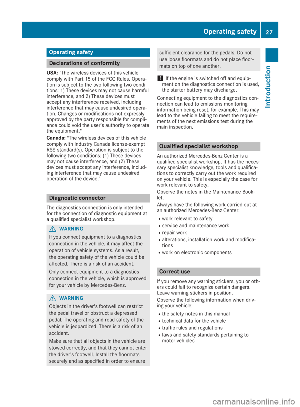 MERCEDES-BENZ GLA 2019 Owners Manual Operating safety
Declarations of conformity
USA:"The wireless devices of this vehiclecomply with Part 15 of the FCC Rules. Opera-tion is subject to the two following two condi-tions: 1) These devi MERCEDES-BENZ GLA 2019 Owners Manual Operating safety
Declarations of conformity
USA:"The wireless devices of this vehiclecomply with Part 15 of the FCC Rules. Opera-tion is subject to the two following two condi-tions: 1) These devi