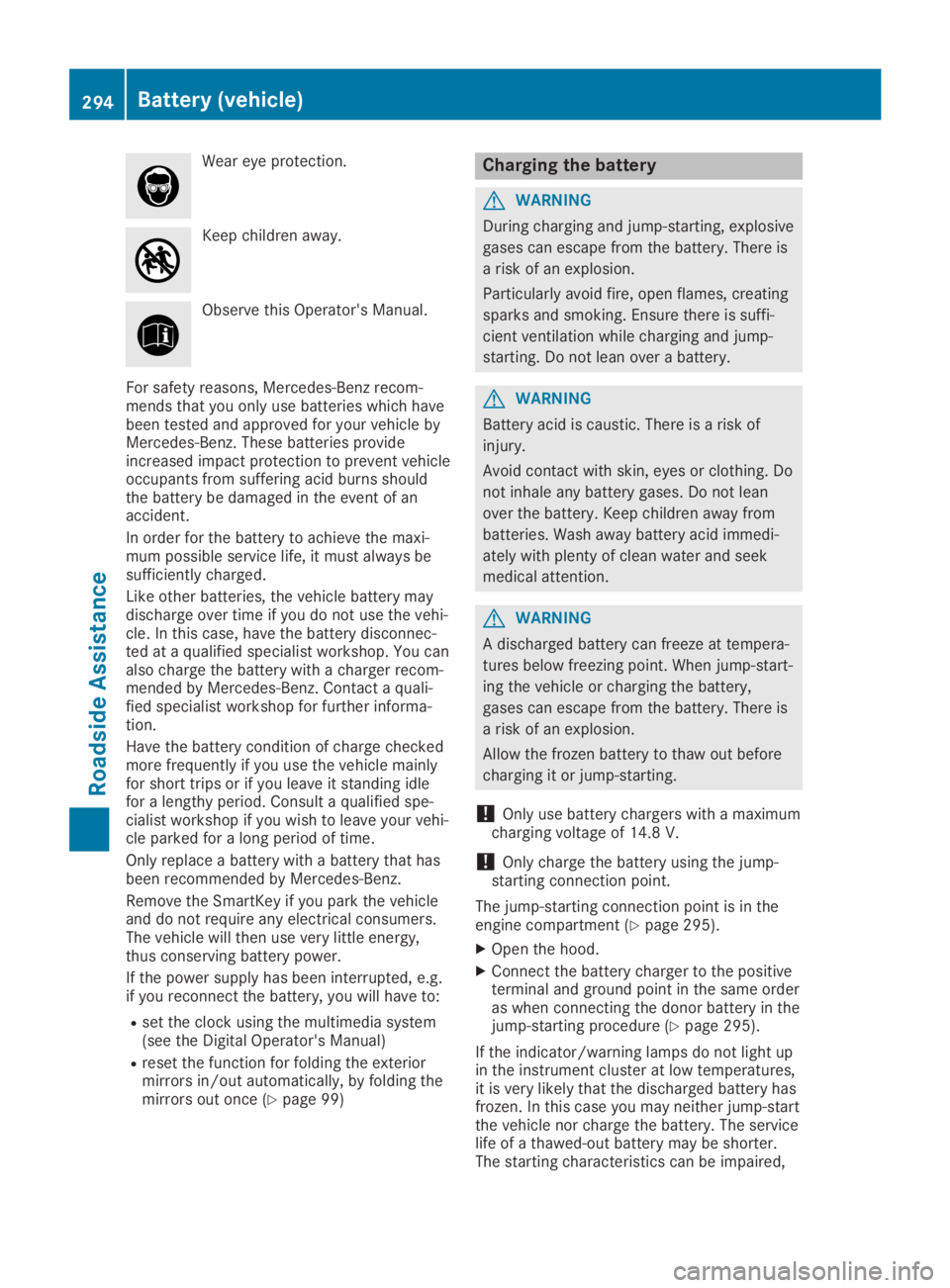 MERCEDES-BENZ GLA 2019  Owners Manual Wear eye protection.
Keep children away.
Observe this Operator's Manual.
For safety reasons, Mercedes-Benz recom-mends that you only use batteries which havebeen tested and approved for your vehic