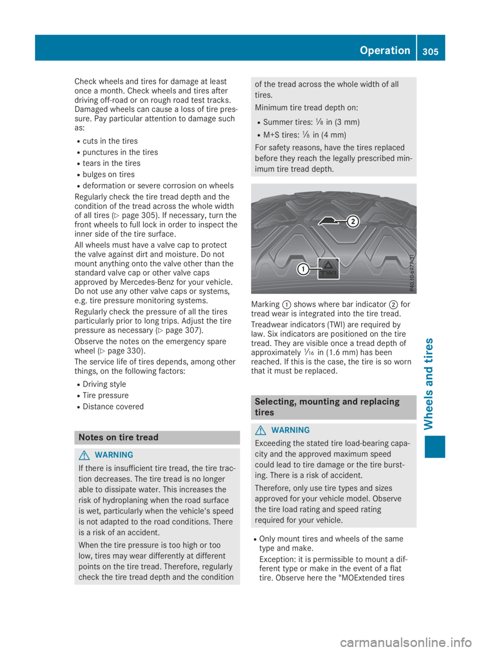 MERCEDES-BENZ GLA 2019  Owners Manual Check wheels and tires for damage at leastonce a month. Check wheels and tires afterdriving off-road or on rough road test tracks.Damaged wheels can cause a loss of tire pres-sure. Pay particular atte