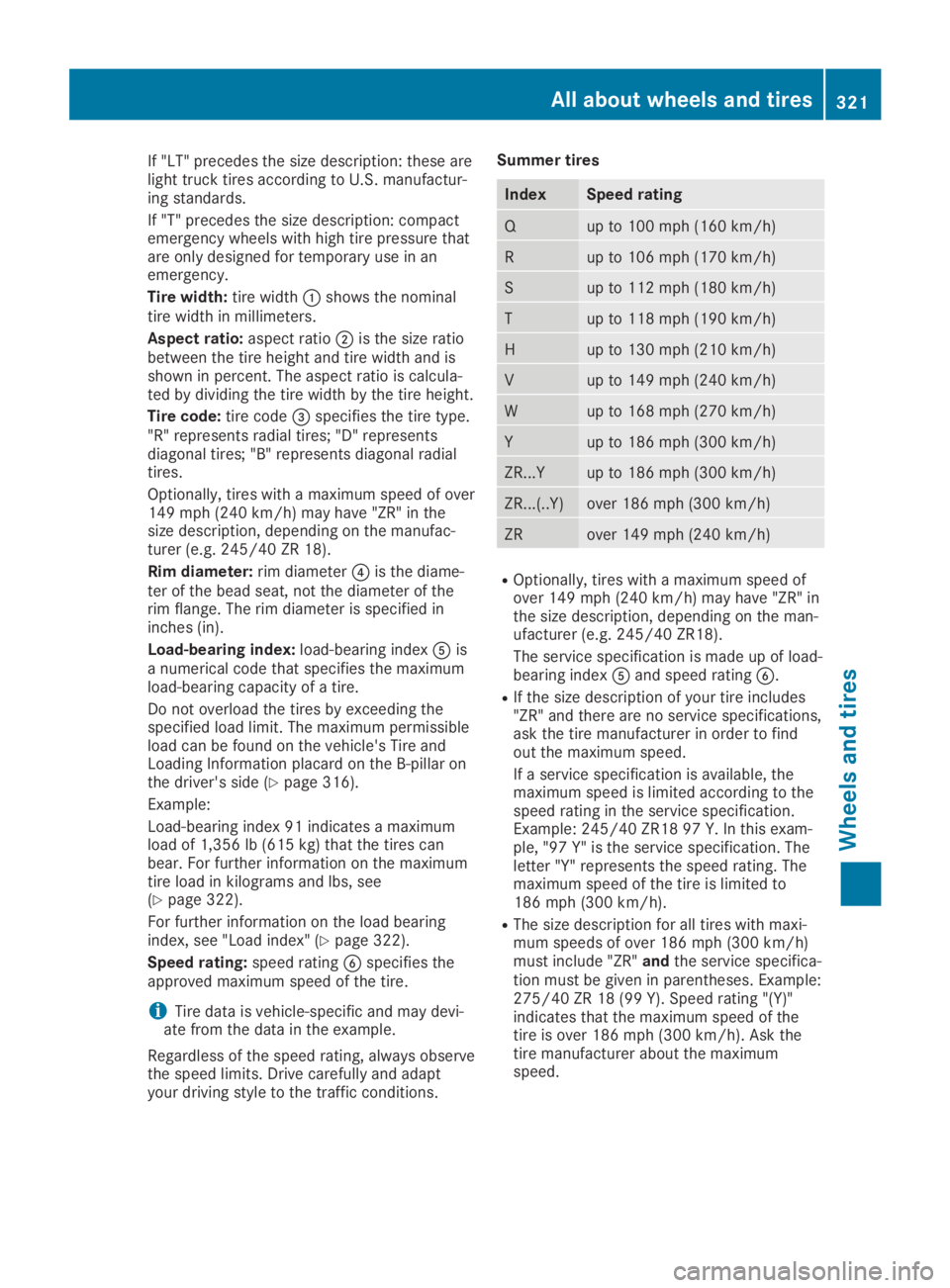 MERCEDES-BENZ GLA 2019  Owners Manual If "LT" precedes the size description: these arelight truck tires according to U.S. manufactur-ing standards.
If "T" precedes the size description: compactemergency wheels with high ti