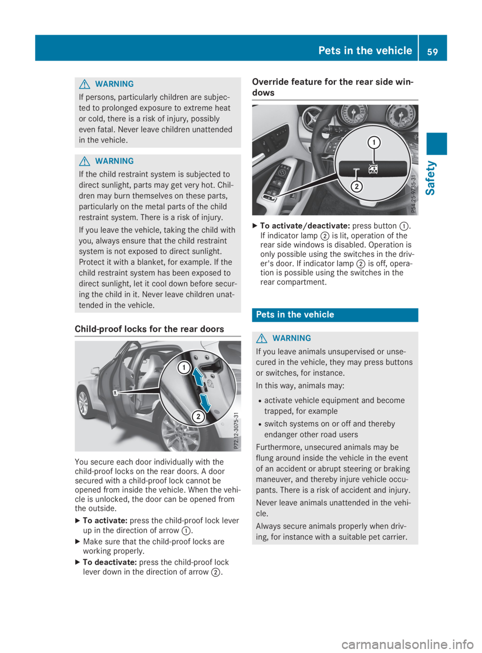 MERCEDES-BENZ GLA 2019 Repair Manual GWARNING
If persons, particularly children are subjec-
ted to prolonged exposure to extreme heat
or cold, there is a risk of injury, possibly
even fatal. Never leave children unattended
in the vehicle MERCEDES-BENZ GLA 2019 Repair Manual GWARNING
If persons, particularly children are subjec-
ted to prolonged exposure to extreme heat
or cold, there is a risk of injury, possibly
even fatal. Never leave children unattended
in the vehicle