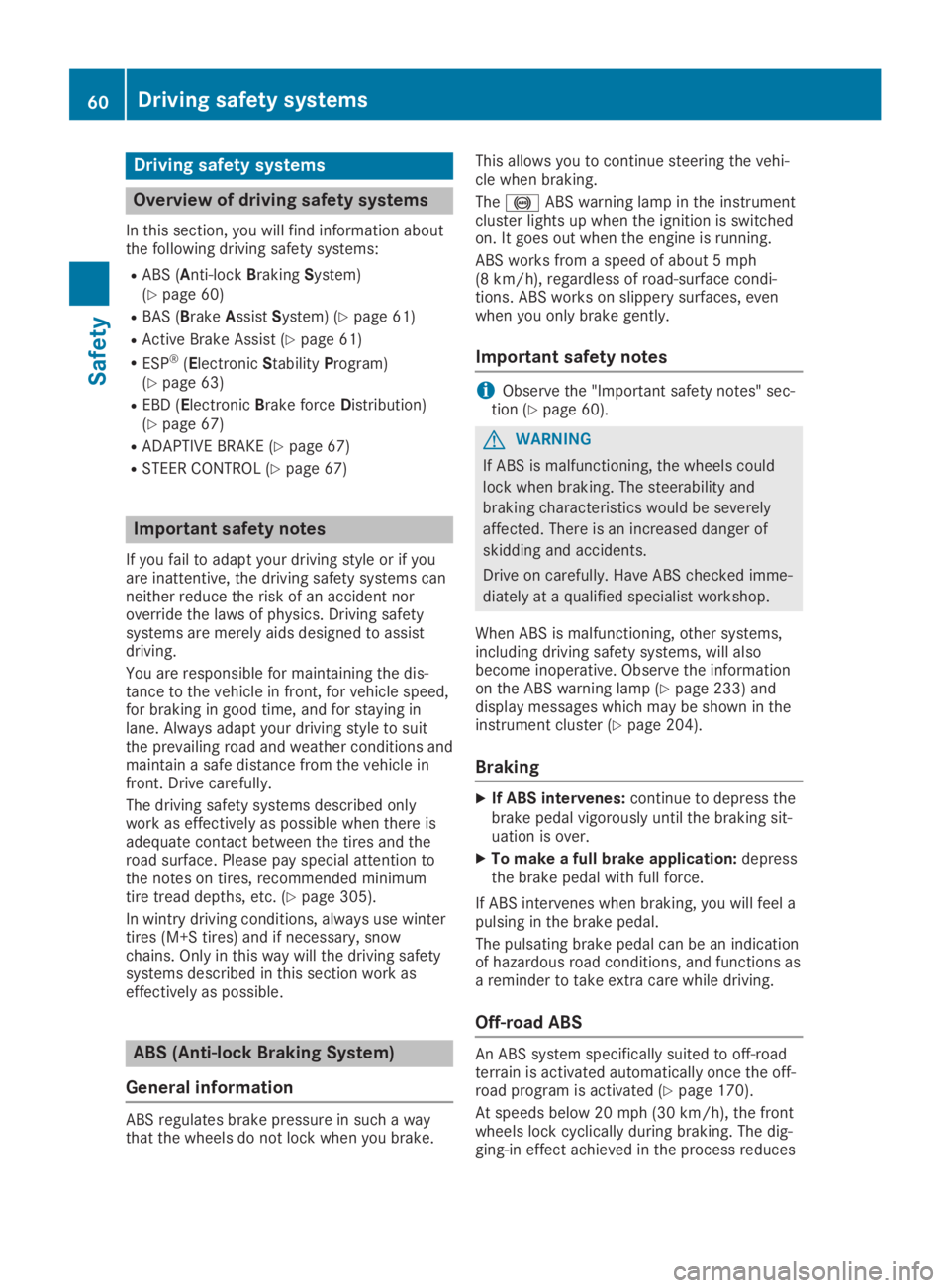 MERCEDES-BENZ GLA 2019 Repair Manual Driving safety systems
Overview of driving safety systems
In this section, you will find information aboutthe following driving safety systems:
RABS (Anti-lockBrakingSystem)(Ypage 60)
RBAS (BrakeAssis MERCEDES-BENZ GLA 2019 Repair Manual Driving safety systems
Overview of driving safety systems
In this section, you will find information aboutthe following driving safety systems:
RABS (Anti-lockBrakingSystem)(Ypage 60)
RBAS (BrakeAssis