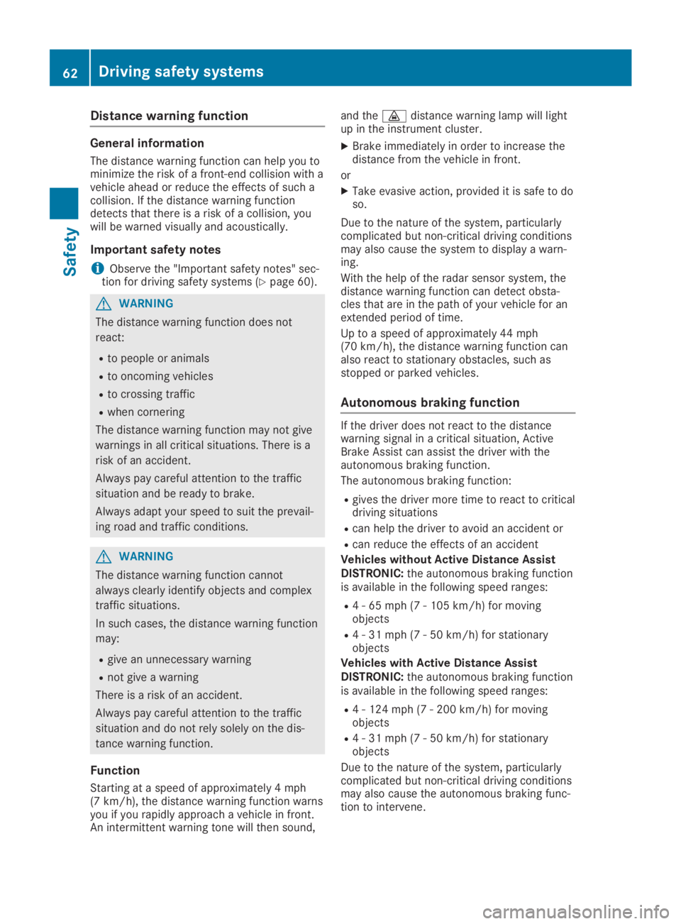 MERCEDES-BENZ GLA 2019 Repair Manual Distance warning function
General information
The distance warning function can help you tominimize the risk of a front-end collision with avehicle ahead or reduce the effects of such acollision. If t MERCEDES-BENZ GLA 2019 Repair Manual Distance warning function
General information
The distance warning function can help you tominimize the risk of a front-end collision with avehicle ahead or reduce the effects of such acollision. If t