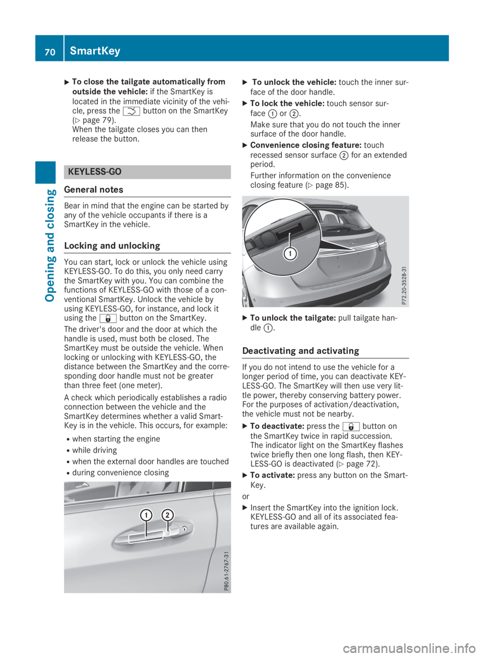 MERCEDES-BENZ GLA 2019 Manual PDF XTo close the tailgate automatically fromoutside the vehicle:if the SmartKey islocated in the immediate vicinity of the vehi-cle, press the�Tbutton on the SmartKey(Ypage 79).When the tailgate closes y
