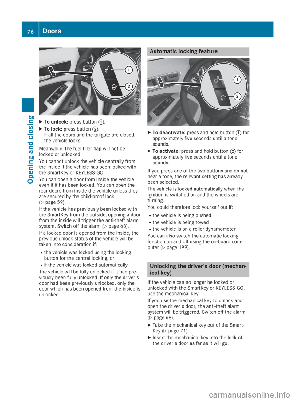 MERCEDES-BENZ GLA 2019 Manual PDF XTo unlock:press button�C.
XTo lock:press button�D.If all the doors and the tailgate are closed,the vehicle locks.
Meanwhile, the fuel filler flap will not belocked or unlocked.
You cannot unlock the 