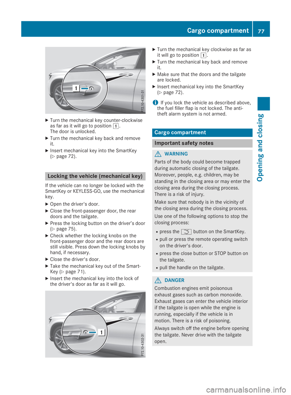 MERCEDES-BENZ GLA 2019 Manual PDF XTurn the mechanical key counter-clockwiseas far as it will go to position�G.The door is unlocked.
XTurn the mechanical key back and removeit.
XInsert mechanical key into the SmartKey(Ypage 72).
Locki